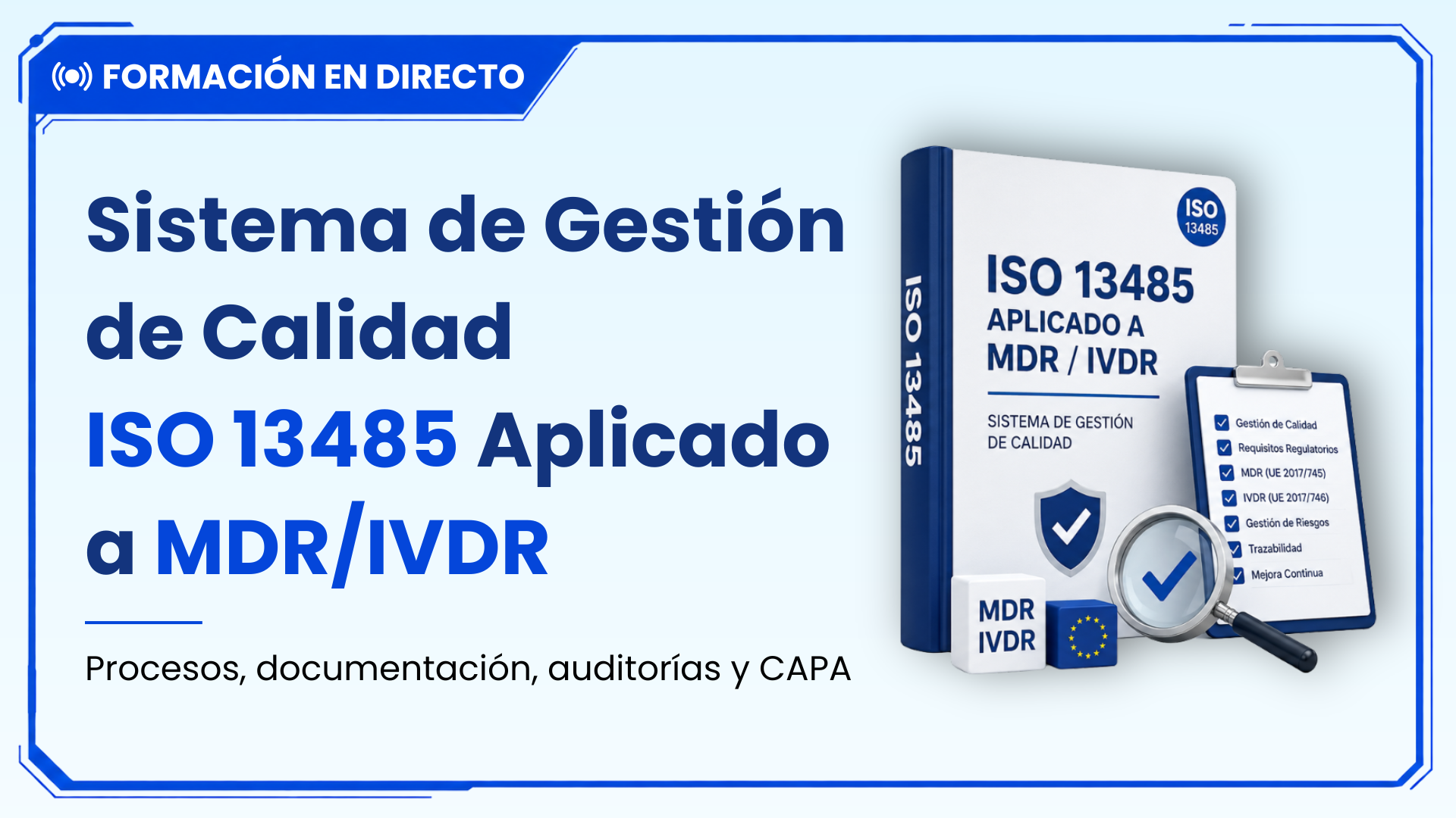 Sistema de Gestión de Calidad ISO 13485 aplicado a MDR/IVDR | Formación en Directo